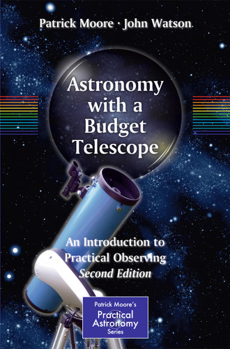 Astronomy with a Budget Telescope: An Introduction to Practical Observing (The Patrick Moore Practical Astronomy Series) book cover by Patrick Moore, John Watson