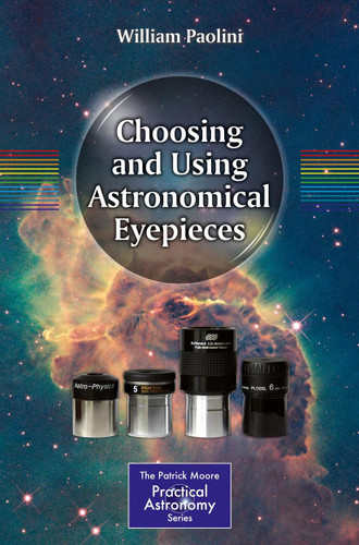 Choosing and Using Astronomical Eyepieces (The Patrick Moore Practical Astronomy Series) book cover by William Paolini