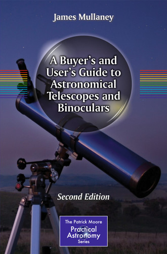 A Buyer's and User's Guide to Astronomical Telescopes and Binoculars (The Patrick Moore Practical Astronomy Series) book cover by James Mullaney