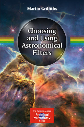 Choosing and Using Astronomical Filters (The Patrick Moore Practical Astronomy Series) book cover by Martin Griffiths