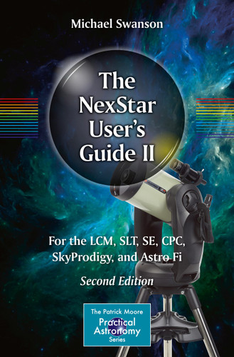 The NexStar User’s Guide II: For the LCM, SLT, SE, CPC, SkyProdigy, and Astro Fi (The Patrick Moore Practical Astronomy Series) book cover by Michael Swanson