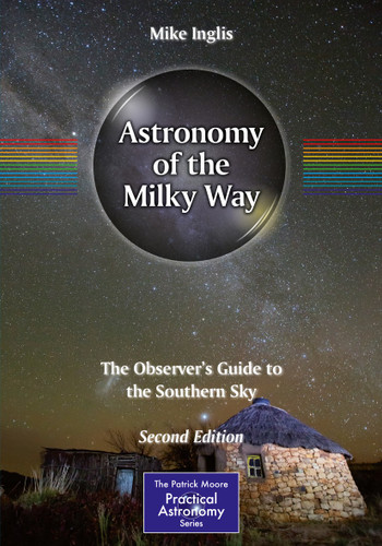 Astronomy of the Milky Way: The Observer’s Guide to the Southern Sky (The Patrick Moore Practical Astronomy Series) book cover by Mike Inglis