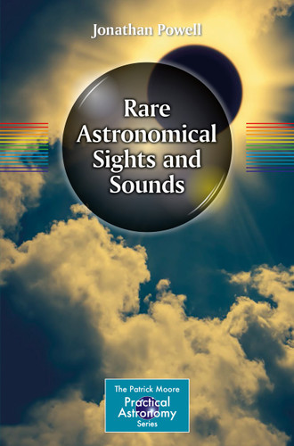 Rare Astronomical Sights and Sounds (The Patrick Moore Practical Astronomy Series) book cover by Jonathan Powell