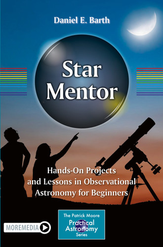 Star Mentor: Hands-On Projects and Lessons in Observational Astronomy for Beginners (The Patrick Moore Practical Astronomy Series) book cover by Daniel E. Barth
