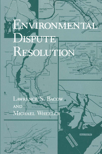 Environmental Dispute Resolution (Environment, Development and Public Policy: Environmental Policy and Planning) book cover by Lawrence S. Bacow, Michael Wheeler