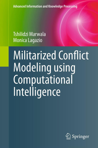 Militarized Conflict Modeling Using Computational Intelligence (Advanced Information and Knowledge Processing) book cover by Tshilidzi Marwala, Monica Lagazio