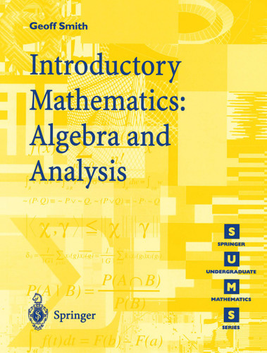 Introductory Mathematics: Algebra and Analysis (Springer Undergraduate Mathematics Series) book cover by Geoffrey C. Smith