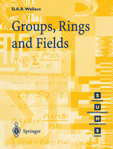 Groups, Rings and Fields (Springer Undergraduate Mathematics Series) book cover by David A.R. Wallace