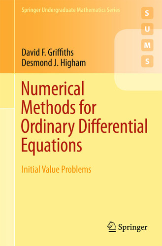 Numerical Methods for Ordinary Differential Equations: Initial Value Problems (Springer Undergraduate Mathematics Series) book cover by David F. Griffiths, Desmond J. Higham