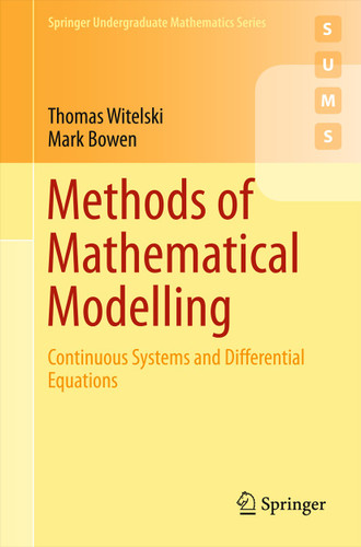 Methods of Mathematical Modelling: Continuous Systems and Differential Equations (Springer Undergraduate Mathematics Series) book cover by Thomas Witelski, Mark Bowen
