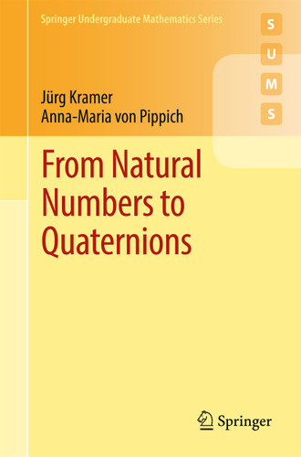 From Natural Numbers to Quaternions (Springer Undergraduate Mathematics Series) book cover by Jürg Kramer, Anna-Maria von Pippich