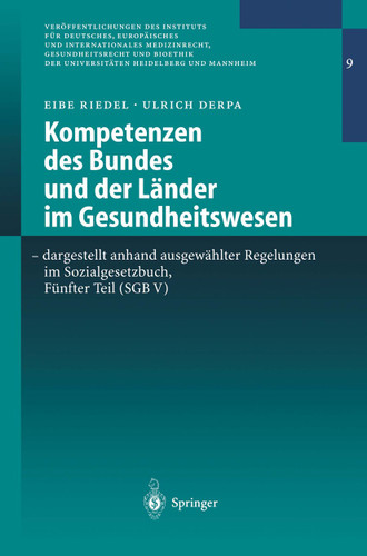 Kompetenzen des Bundes und der Länder im Gesundheitswesen - dargestellt anhand ausgewählter Regelungen im Sozialgesetzbuch, Fünfter Teil (SGB V) book cover by Eibe Riedel, Ulrich Derpa
