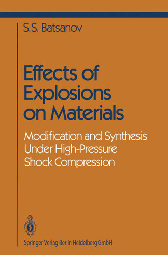 Effects of Explosions on Materials: Modification and Synthesis Under High-Pressure Shock Compression (Shock Wave and High Pressure Phenomena) book cover by Stepan S. Batsanov