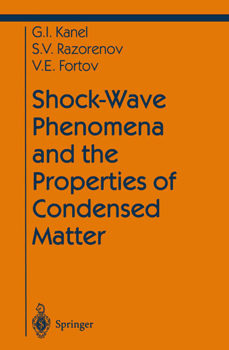 Shock-Wave Phenomena and the Properties of Condensed Matter (Shock Wave and High Pressure Phenomena) book cover by Gennady I. Kanel, Sergey V. Razorenov, Vladimir E. Fortov