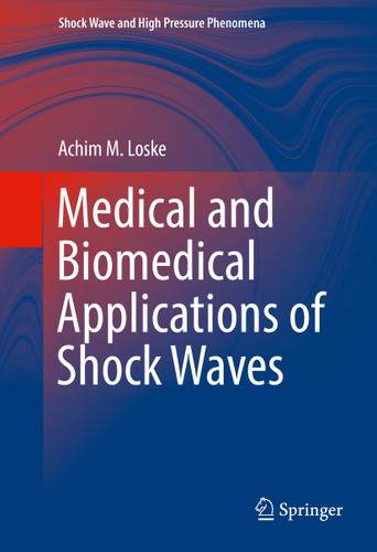 Medical and Biomedical Applications of Shock Waves (Shock Wave and High Pressure Phenomena) book cover by Achim M. Loske