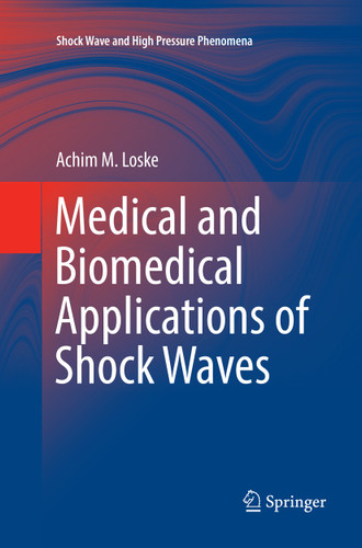 Medical and Biomedical Applications of Shock Waves (Shock Wave and High Pressure Phenomena) book cover by Achim M. Loske