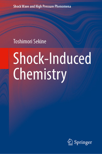 Shock-Induced Chemistry (Shock Wave and High Pressure Phenomena) book cover by Toshimori Sekine