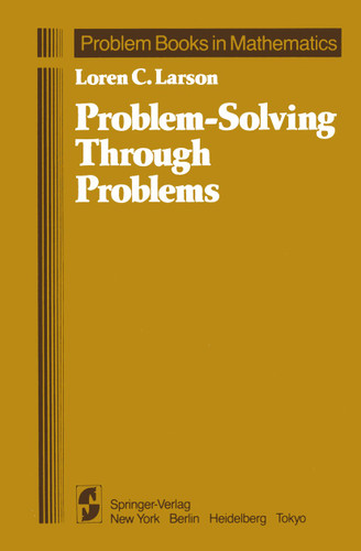 Problem-Solving Through Problems (Problem Books in Mathematics) book cover by Loren C. Larson