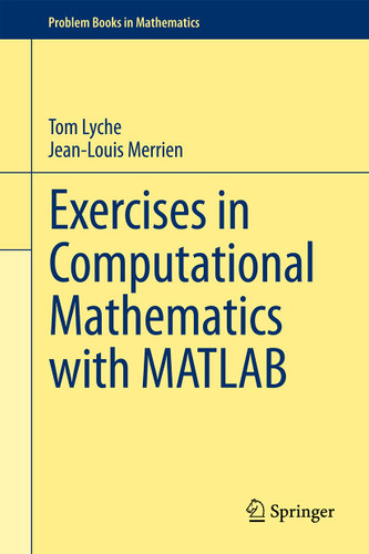 Exercises in Computational Mathematics with MATLAB (Problem Books in Mathematics) book cover by Tom Lyche, Jean-Louis Merrien