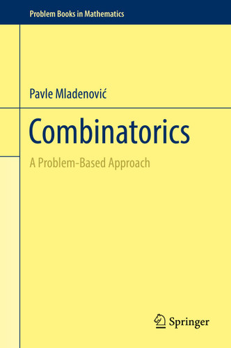 Combinatorics: A Problem-Based Approach (Problem Books in Mathematics) book cover by Pavle Mladenović