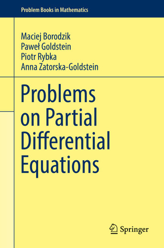 Problems on Partial Differential Equations (Problem Books in Mathematics) book cover by Maciej Borodzik, Paweł Goldstein, Piotr Rybka, Anna Zatorska-Goldstein