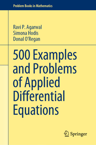 500 Examples and Problems of Applied Differential Equations (Problem Books in Mathematics) book cover by Ravi P. Agarwal, Simona Hodis, Donal O’Regan