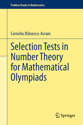 Selection Tests in Number Theory for Mathematical Olympiads (Problem Books in Mathematics) book cover by Corneliu Mănescu-Avram