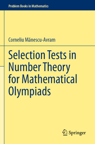 Selection Tests in Number Theory for Mathematical Olympiads (Problem Books in Mathematics) book cover by Corneliu Mănescu-Avram