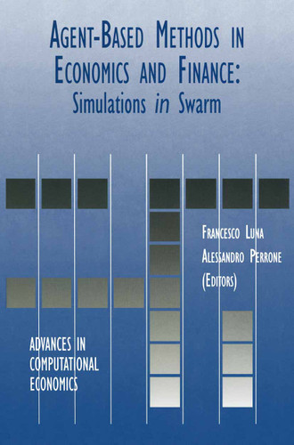 Agent-Based Methods in Economics and Finance: Simulations in Swarm (Advances in Computational Economics #17) book cover by 