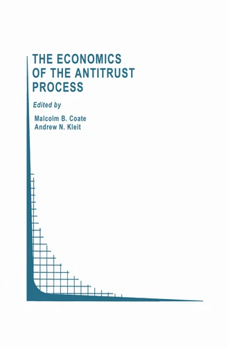 The Economics of the Antitrust Process (Topics in Regulatory Economics and Policy #22) book cover by 