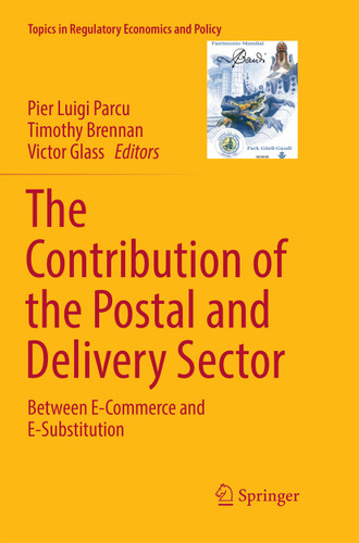 The Contribution of the Postal and Delivery Sector: Between E-Commerce and E-Substitution (Topics in Regulatory Economics and Policy) book cover by 