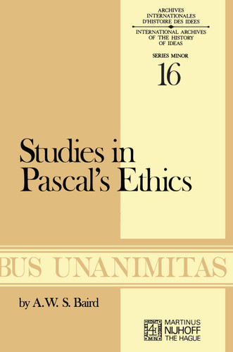 Studies in Pascal’s Ethics (Archives Internationales D'Histoire Des Idées Minor #16) book cover by A.W. Baird