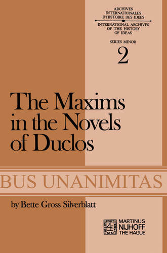 The Maxims in the Novels of Duclos (Archives Internationales D'Histoire Des Idées Minor #2) book cover by B.G. Silverblatt
