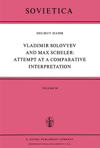 Vladimir Solovyev and Max Scheler: Attempt at a Comparative Interpretation: A Contribution to the History of Phenomenology (Sovietica #34) book cover by Helmut Dahm