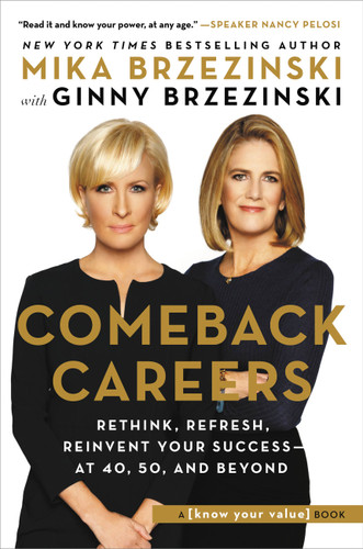 Comeback Careers: Rethink, Refresh, Reinvent Your Success--At 40, 50, and Beyond book cover by Mika Brzezinski