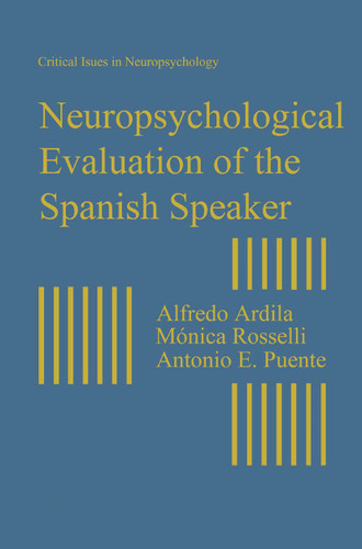 Neuropsychological Evaluation of the Spanish Speaker (Critical Issues in Neuropsychology) book cover by Alfredo Ardila, Monica Rosselli, Antonio E. Puente