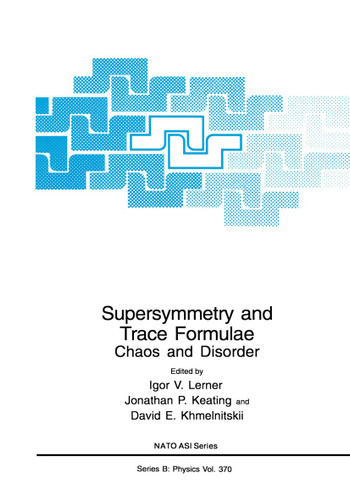 Supersymmetry and Trace Formulae: Chaos and Disorder (NATO Science Series B: #370) book cover by 