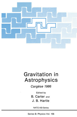Gravitation in Astrophysics: Cargèse 1986 (NATO Science Series B: #156) book cover by 