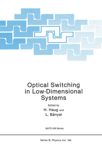 Optical Switching in Low-Dimensional Systems (NATO Science Series B: #194) book cover by 