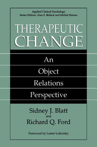 Therapeutic Change: An Object Relations Perspective (NATO Science Series B:) book cover by Sidney J. Blatt, Richard Q. Ford