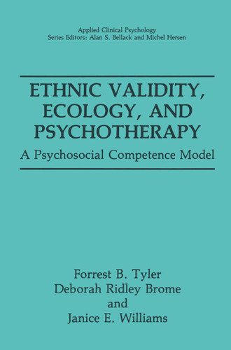 Ethnic Validity, Ecology, and Psychotherapy: A Psychosocial Competence Model (NATO Science Series B:) book cover by Forrest B. Tyler, Deborah Ridley Brome, Janice E. Williams