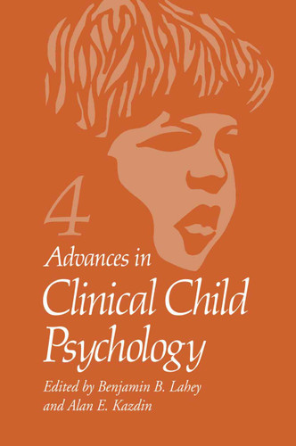Advances in Clinical Child Psychology: Volume 4 (Advances in Clinical Child Psychology #4) book cover by 