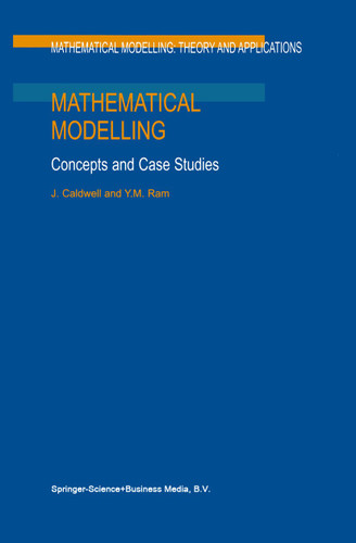 Mathematical Modelling: Concepts and Case Studies (Mathematical Modelling: Theory and Applications #6) book cover by J. Caldwell, Y.M. Ram
