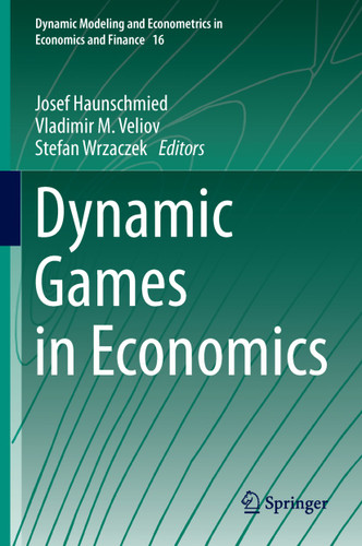 Dynamic Games in Economics (Dynamic Modeling and Econometrics in Economics and Finance #16) book cover by 