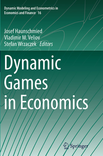 Dynamic Games in Economics (Dynamic Modeling and Econometrics in Economics and Finance #16) book cover by 