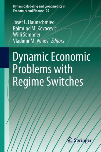 Dynamic Economic Problems with Regime Switches (Dynamic Modeling and Econometrics in Economics and Finance #25) book cover by 