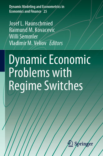 Dynamic Economic Problems with Regime Switches (Dynamic Modeling and Econometrics in Economics and Finance #25) book cover by 