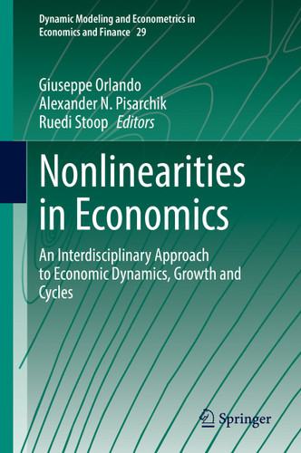 Nonlinearities in Economics: An Interdisciplinary Approach to Economic Dynamics, Growth and Cycles (Dynamic Modeling and Econometrics in Economics and Finance #29) book cover by 