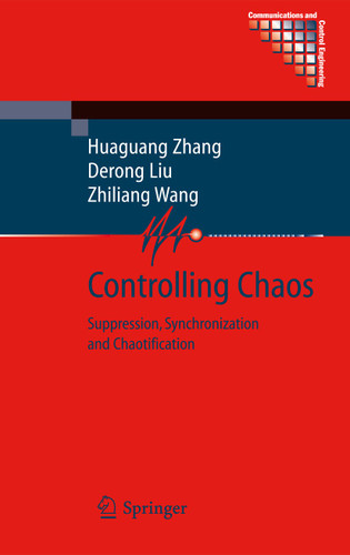 Controlling Chaos: Suppression, Synchronization and Chaotification (Communications and Control Engineering) book cover by Huaguang Zhang, Derong Liu, Zhiliang Wang