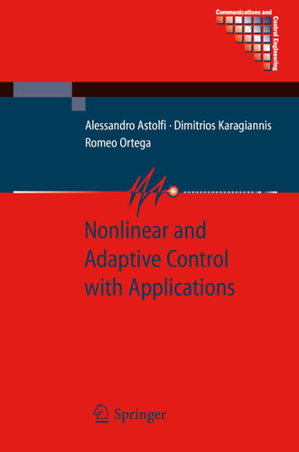Nonlinear and Adaptive Control with Applications (Communications and Control Engineering) book cover by Alessandro Astolfi, Dimitrios Karagiannis, Romeo Ortega